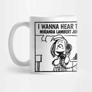 I Wanna Hear Miranda Lambert Mug